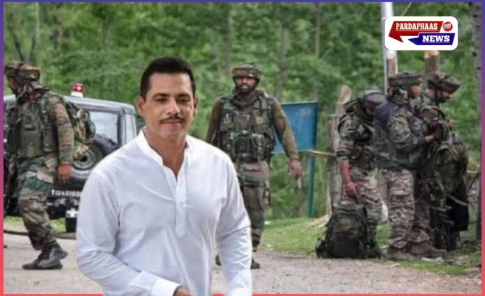 “धर्म और राजनीति को अलग रखें, देश को जोड़ें”: रॉबर्ट वाड्रा ने पहलगाम आतंकी हमले पर दी तीखी प्रतिक्रिया
