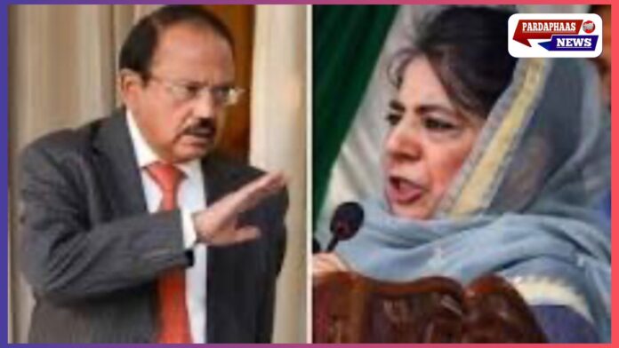 ‘प्रतिशोध’ की भाषा समाज को बांट सकती है, यह बेहद दुर्भाग्यपूर्ण: NSA डोभाल के बयान पर महबूबा मुफ्ती की कड़ी प्रतिक्रिया